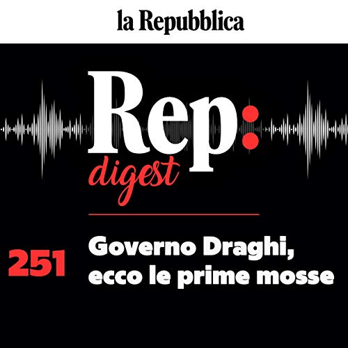 Governo Draghi, ecco le prime mosse Audiolibro Por Corrado Zunino, Roberto Mania, Annalisa Cuzzocrea, Stefano Folli, Stefano 