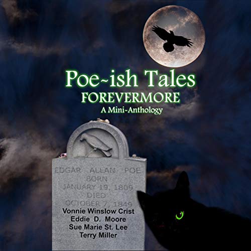 Poe-Ish Tales Forevermore: A Mini-Anthology Audiobook By Eddie D. Moore, Vonnie Winslow Crist, Sue Marie St. Lee, Terry Mille