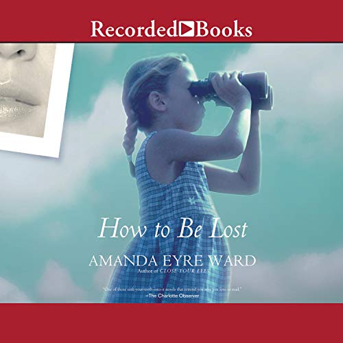 How to Be Lost Audiobook By Amanda Eyre Ward cover art