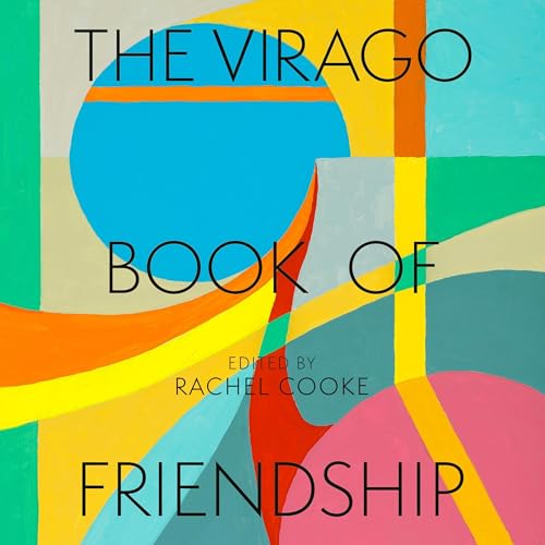 The Virago Book of Friendship Audiobook By Rachel Cooke cover art