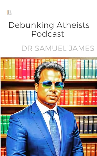 The Debunking Podcast Podcast Por Dr Samuel James arte de portada