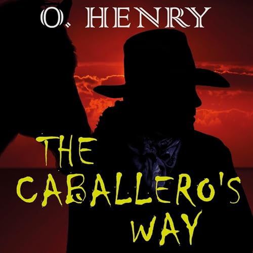 The Caballero's Way Audiolibro Por O. Henry arte de portada