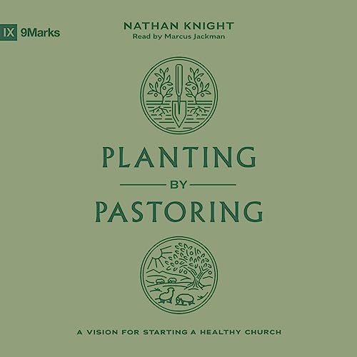 Planting by Pastoring Audiolibro Por Nathan Knight arte de portada