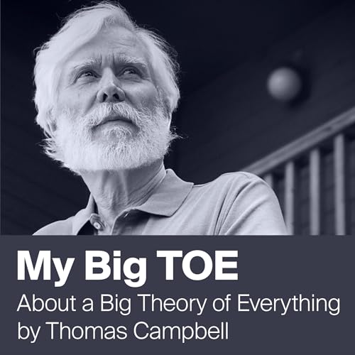 My Big TOE by Thomas Campbell - Unifying Mind and Matter cover art