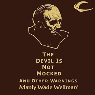 The Devil Is Not Mocked and Other Warnings Audiobook By Manly Wade Wellman cover art