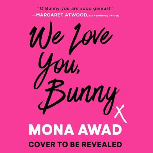 We Love You, Bunny Audiolivro Por Mona Awad capa