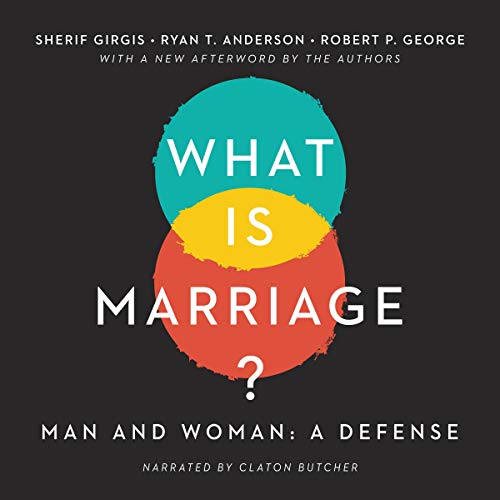 What Is Marriage? Audiolibro Por Sherif Girgis, Ryan T. Anderson, Robert George arte de portada