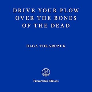 Drive Your Plow over the Bones of the Dead Audiolibro Por Olga Tokarczuk arte de portada