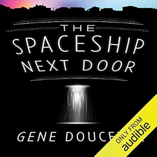 The Spaceship Next Door Audiobook By Gene Doucette cover art