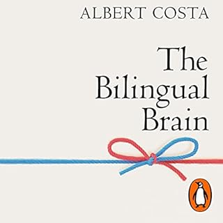 The Bilingual Brain Audiobook By Albert Costa, John W. Schwieter - translator cover art