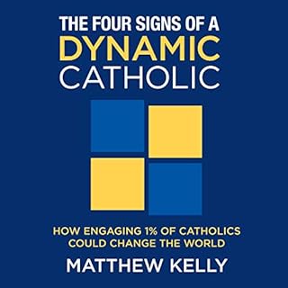 The Four Signs of a Dynamic Catholic Audiobook By Matthew Kelly cover art