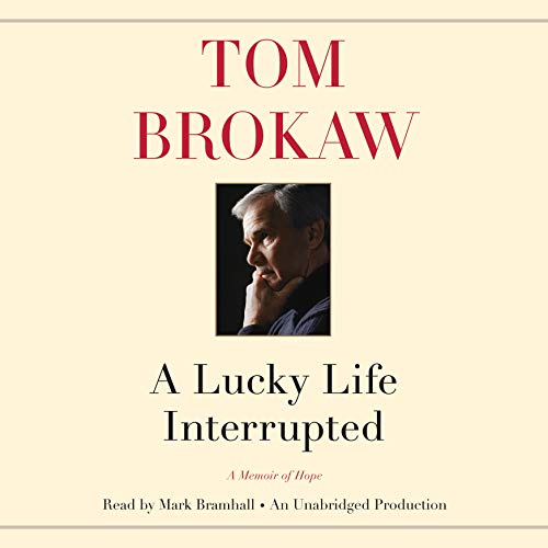 A Lucky Life Interrupted Audiobook By Tom Brokaw cover art