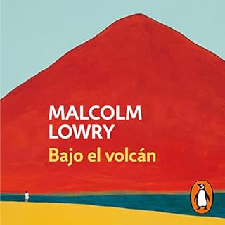 Bajo el volcán [Under the Volcano] Audiobook By Malcolm Lowry, Raúl Ortíz Ortíz cover art