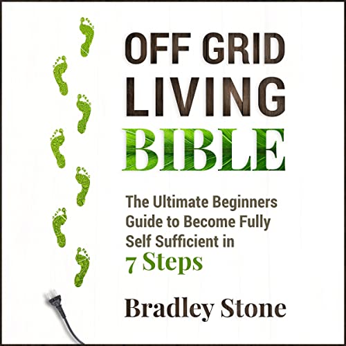 Off Grid Living Bible Audiobook By Bradley Stone cover art