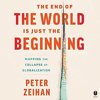 The End of the World Is Just the Beginning Audiolibro Por Peter Zeihan arte de portada