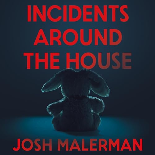 Incidents Around the House Audiobook By Josh Malerman cover art