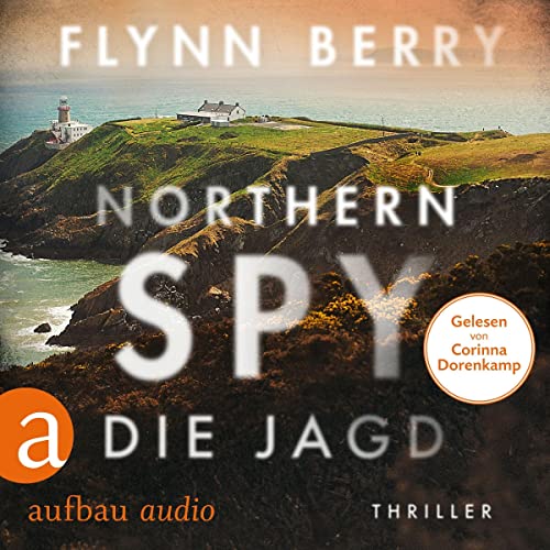 Northern Spy - Die Jagd Audiolivro Por Flynn Berry, Wolfgang Thon - Übersetzer capa