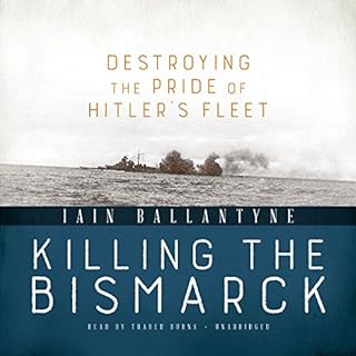 Killing the Bismarck Audiobook By Iain Ballantyne cover art