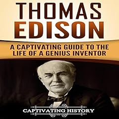 Thomas Edison: A Captivating Guide to the Life of a Genius Inventor cover art