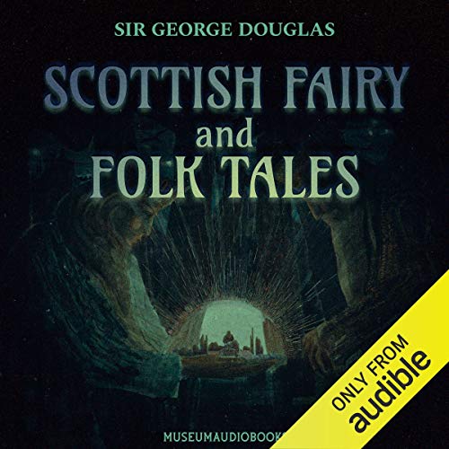 Scottish Fairy and Folk Tales Audiolivro Por Sir George Douglas capa