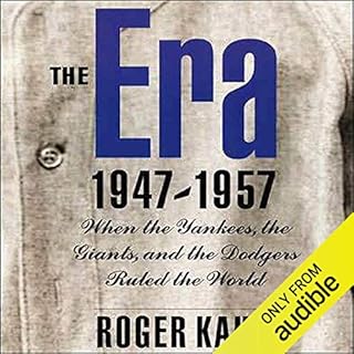 The Era, 1947-1957 Audiobook By Roger Kahn cover art