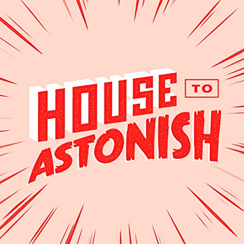 House to Astonish Podcast By Paul O'Brien and Al Kennedy cover art