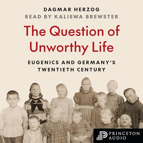 The Question of Unworthy Life Audiolibro Por Dagmar Herzog arte de portada