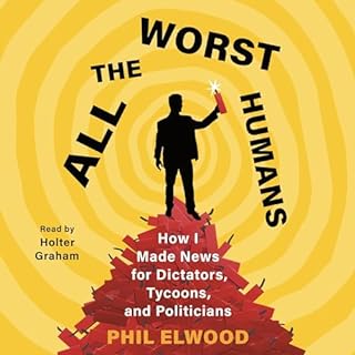 All the Worst Humans Audiobook By Phil Elwood cover art