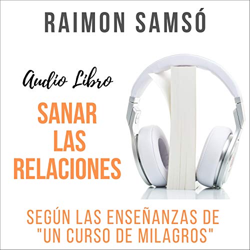 Sanar las Relaciones Audiobook By Raimon Samsó cover art