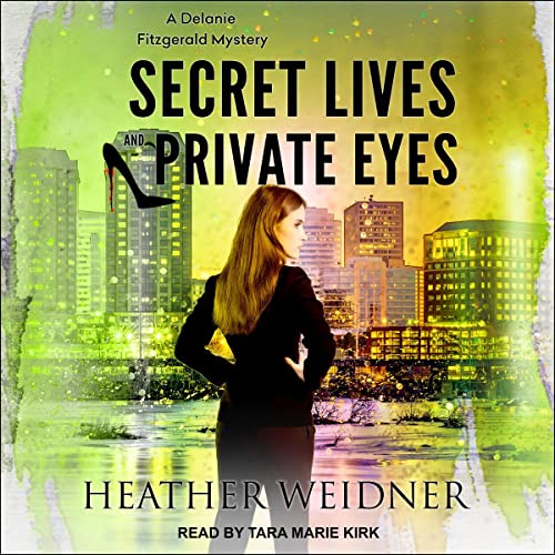 Secret Lives and Private Eyes Audiobook By Heather Weidner cover art