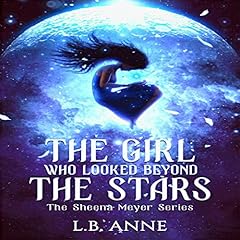 The Girl Who Looked Beyond the Stars Audiobook By L. B. Anne cover art