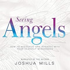 Seeing Angels: How to Recognize and Interact with Your Heavenly Messengers cover art