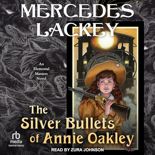 The Silver Bullets of Annie Oakley: An Elemental Masters Novel Audiolibro Por Mercedes Lackey arte de portada