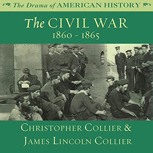 The Civil War: 1860 -1865 Audiolibro Por Christopher Collier, James Lincoln Collier arte de portada