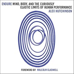 Endure: Mind, Body and the Curiously Elastic Limits of Human Performance cover art