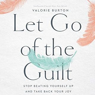 Let Go of the Guilt Audiobook By Valorie Burton cover art