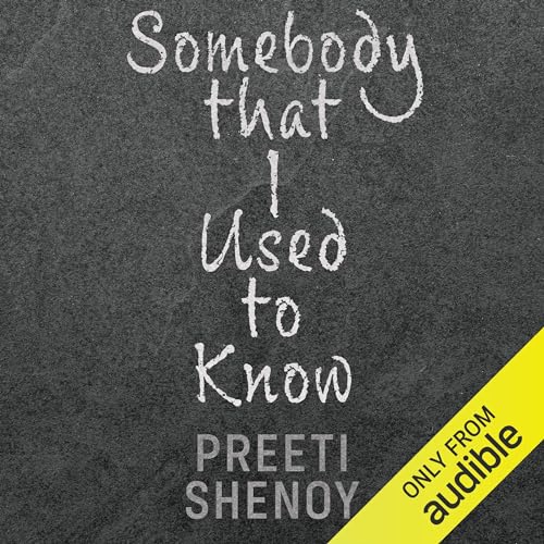 Somebody That I Used to Know Audiobook By Preethi Shenoy cover art