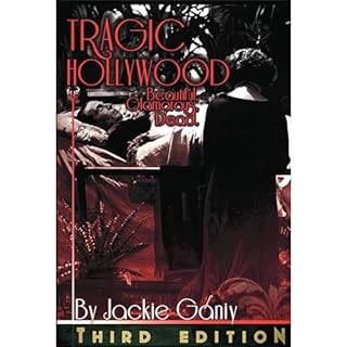 Tragic Hollywood, Beautiful, Glamorous And Dead Audiobook By Jackie Ganiy cover art