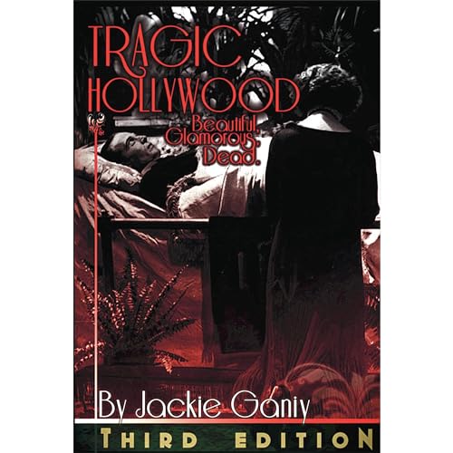 Tragic Hollywood, Beautiful, Glamorous And Dead Audiobook By Jackie Ganiy cover art