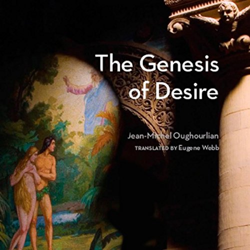 The Genesis of Desire Audiobook By Jean-Michel Oughourlian cover art