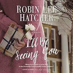 I'll Be Seeing You Audiobook By Robin Lee Hatcher cover art