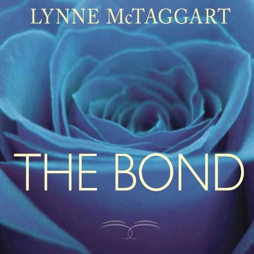 The Bond Audiobook By Lynne McTaggart cover art