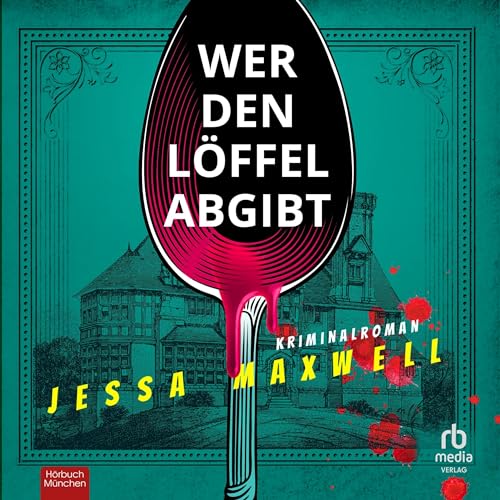 Wer den Löffel abgibt [The Golden Spoon] Audiobook By Jessa Maxwell cover art