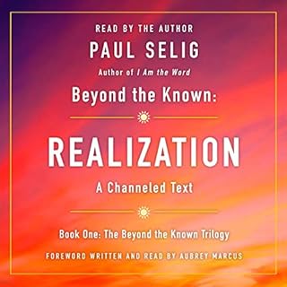 Beyond the Known: Realization Audiobook By Paul Selig, Aubrey Marcus - foreword cover art