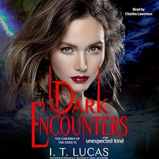 Dark Encounters of the Unexpected Kind Audiobook By I. T. Lucas cover art