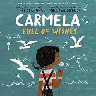 Carmela Full of Wishes Audiobook By Matt de la Peña cover art