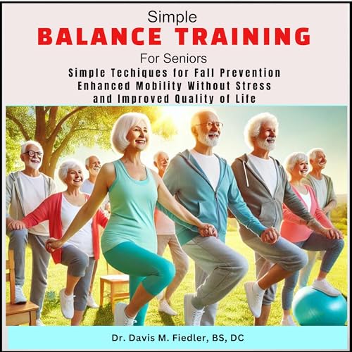 Simple Balance Training for Seniors Audiolibro Por Davis M. Fiedler BS DC arte de portada