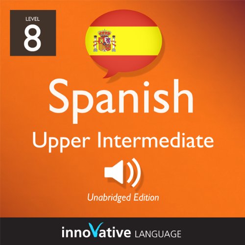 Learn Spanish - Level 8: Upper Intermediate Spanish, Volume 1: Lessons 1-25 Audiolibro Por Innovative Language Learning arte 