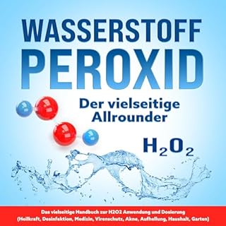 WASSERSTOFFPEROXID - Der vielseitige Allrounder Titelbild