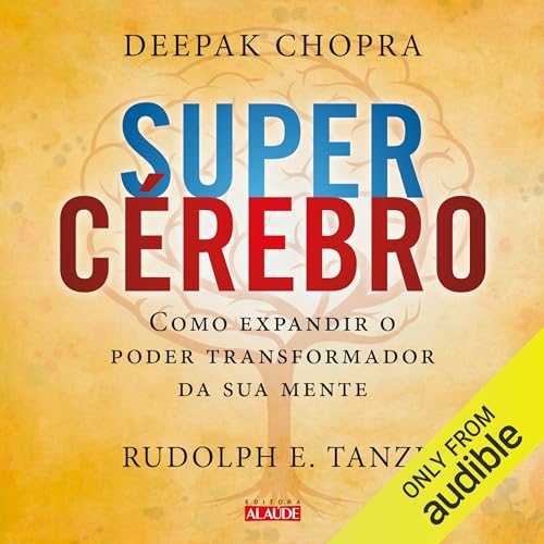 Supercérebro Audiolivro Por Deepak Chopra, Rudolph E. Tanzi capa